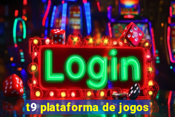 t9 plataforma de jogos